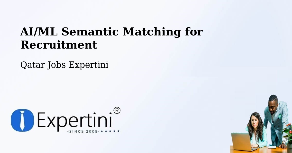 AI/ML Semantic Matching for Recruitment - Qatar Jobs Expertini